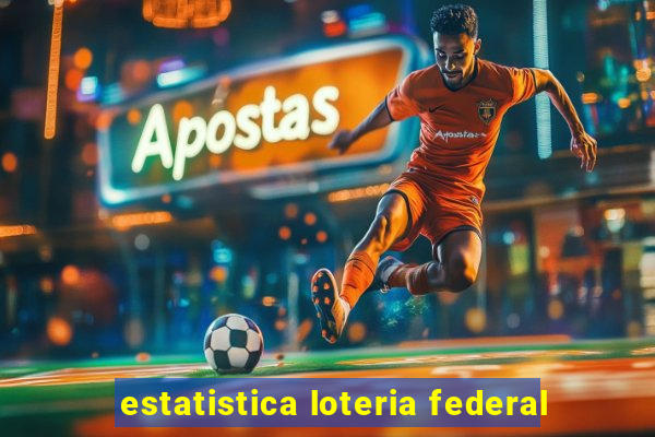 estatistica loteria federal